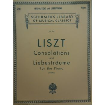SCHIRMER - Liszt Consolations And Liebestraume For The Piano