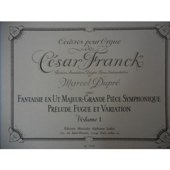 LEDUC - M.Dupre Oeuvres Completes pour Orgue de Cesar Franck Fantaisie En Ut Mejeu Vol I