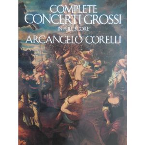 DOVER - A.Corelli Complete Concerti Grossi In Full Score