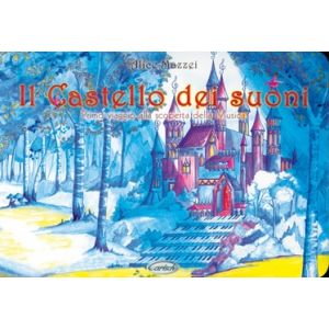 CARISCH - A.Mazzei Il Castello Dei Suoni 1 Viaggio Alla Scoperta