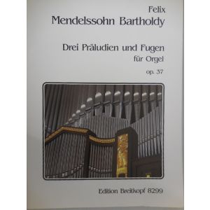 EDITION BREITKOPF - Mendelssohn Drei Praludien Und Fugen Fur Orgel